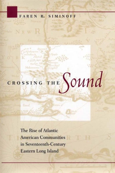 Crossing the Sound: The Rise of Atlantic American Communities in Seventeenth-Century Eastern Long Island