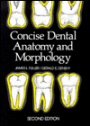 Concise Dental Anatomy and Morphology / Edition 2