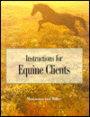 Instructions for Equine Clients / Edition 1