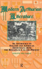 Modern Arthurian Literature: An Anthology of English & American Arthuriana from the Renaissance to the Present / Edition 1