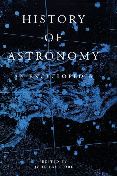 History of Astronomy: An Encyclopedia / Edition 1
