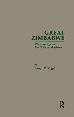 Great Zimbabwe: The Iron Age of South Central Africa