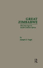 Great Zimbabwe: The Iron Age of South Central Africa