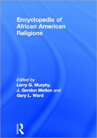 Title: Encyclopedia of African American Religions / Edition 1, Author: Larry G. Murphy