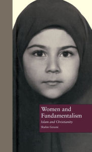 Title: Women and Fundamentalism: Islam and Christianity / Edition 1, Author: Shahin Gerami