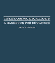 Title: Telecommunications: A Handbook for Educators / Edition 1, Author: Resa Azarmsa