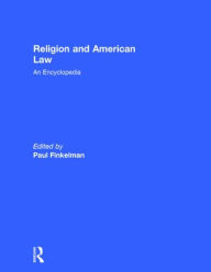 Title: Religion and American Law: An Encyclopedia / Edition 1, Author: Paul Finkelman