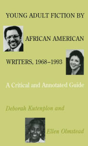 Young Adult Fiction by African American Writers, 1968-1993: A Critical and Annotated Guide