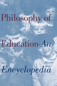 Title: Philosophy of Education: An Encyclopedia / Edition 1, Author: J.J. Chambliss