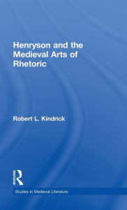 Title: Henryson and the Medieval Arts of Rhetoric, Author: Robert L. Kindrick