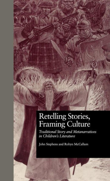 Retelling Stories, Framing Culture: Traditional Story and Metanarratives in Children's Literature / Edition 1