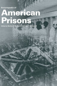 Title: Encyclopedia of American Prisons / Edition 1, Author: Marilyn D. McShane