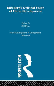 Title: Kohlberg's Orginal Study of Moral Development / Edition 1, Author: Bill Puka