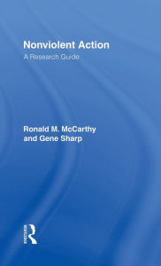 Title: Nonviolent Action: A Research Guide / Edition 1, Author: Ronald M. McCarthy