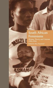South African Feminisms: Writing, Theory, and Criticism,l990-l994