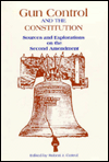Gun Control and the Constitution: Sources and Explorations on the Second Amendment