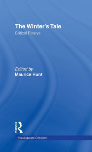 Title: The Winter's Tale: Critical Essays / Edition 1, Author: Maurice Hunt