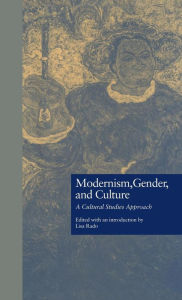 Title: Modernism, Gender, and Culture: A Cultural Studies Approach / Edition 1, Author: Lisa Rado