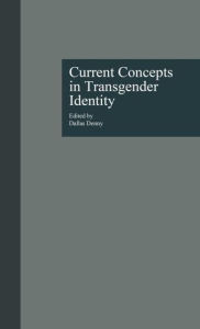 Title: Current Concepts in Transgender Identity / Edition 1, Author: Dallas Denny