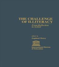 Title: The Challenge of Illiteracy: From Reflection to Action / Edition 1, Author: Zaghloul Morsy