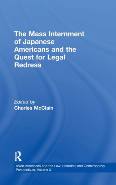 The Mass Internment of Japanese Americans and the Quest for Legal Redress / Edition 1