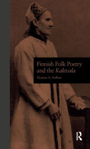 Title: Finnish Folk Poetry and the Kalevala, Author: Thomas A. DuBois