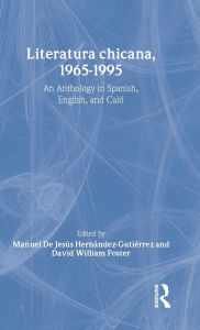 Title: Literatura chicana, 1965-1995: An Anthology in Spanish, English, and Calo, Author: Manuel de Jesus Hernandez Gutierrez