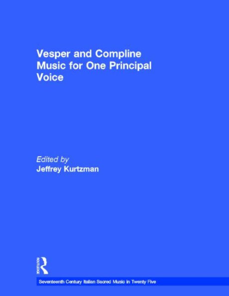 Vesper and Compline Music for One Principal Voice: Vesper & Compline Psalms & Canticles for One & Two Voices / Edition 1