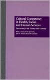 Cultural Competency in Health, Social & Human Services: Directions for the 21st Century / Edition 1