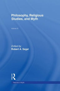 Title: Philosophy, Religious Studies, and Myth: Volume III / Edition 1, Author: Robert A. Segal