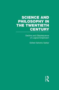Title: Decline and Obsolescence of Logical Empiricism: Carnap vs. Quine and the Critics, Author: Sahotra Sarkar