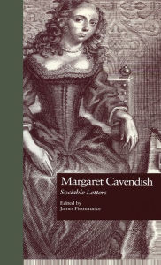 Title: Margaret Cavendish: Sociable Letters / Edition 1, Author: James Fitzmaurice