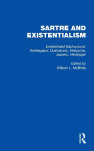 Title: Existentialist Background: Kierkegaard, Dostoevsky, Nietzsche, Jaspers, Heidegger: Kierkegaard, Dostoevsky, Nietzsche, Jaspers, Heidegger / Edition 1, Author: William L. McBride
