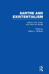 Title: Sartre's Life, Times and Vision du Monde / Edition 1, Author: William L. McBride