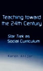 Teaching Toward the 24th Century: Star Trek as Social Curriculum / Edition 1
