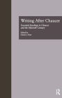 Writing After Chaucer: Essential Readings in Chaucer and the Fifteenth Century