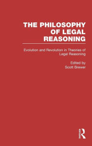 Title: Evolution and Revolution in Theories of Legal Reasoning: Nineteenth Century Through the Present / Edition 1, Author: Scott Brewer