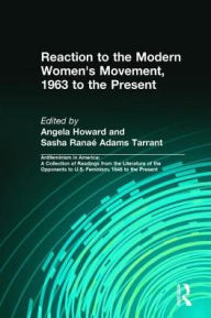 Title: Reaction to the Modern Women's Movement, 1963 to the Present / Edition 1, Author: Angela Howard