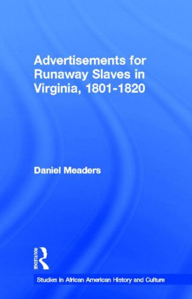 Advertisements for Runaway Slaves in Virginia, 1801-1820 / Edition 1