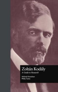 Title: Zoltan Kodaly: A Guide to Research, Author: Michael Houlahan