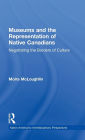 Museums and the Representation of Native Canadians: Negotiating the Borders of Culture / Edition 1