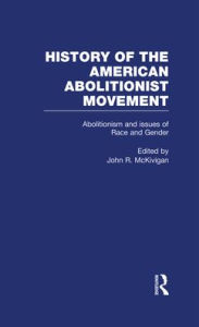 Title: Abolitionism and issues of Race and Gender, Author: John R. Mckivigan