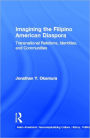 Imagining the Filipino American Diaspora: Transnational Relations, Identities, and Communities
