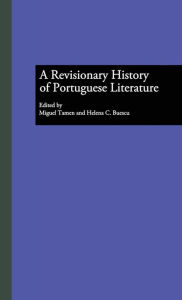 Title: A Revisionary History of Portuguese Literature / Edition 1, Author: Miguel Tamen