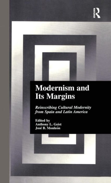 Modernism and Its Margins: Reinscribing Cultural Modernity from Spain and Latin America / Edition 1