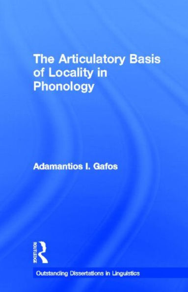 The Articulatory Basis of Locality in Phonology / Edition 1