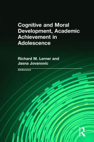 Cognitive and Moral Development, Academic Achievement in Adolescence / Edition 1