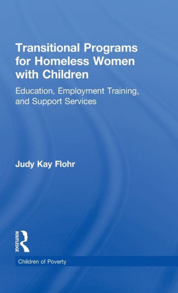 Transitional Programs for Homeless Women with Children: Education, Employment Traning, and Support Services