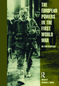 Title: European Powers in the First World War: An Encyclopedia, Author: Spencer Tucker