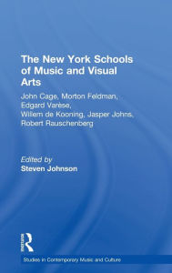 Title: The New York Schools of Music and the Visual Arts / Edition 1, Author: Steven Johnson